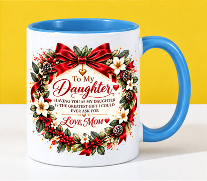 Being Your Daughter Is the Greatest Gift – Funny Christmas 2026 – Gift Accent Coffee Mug - From Mom - MTNN00 (SKU2610-383)