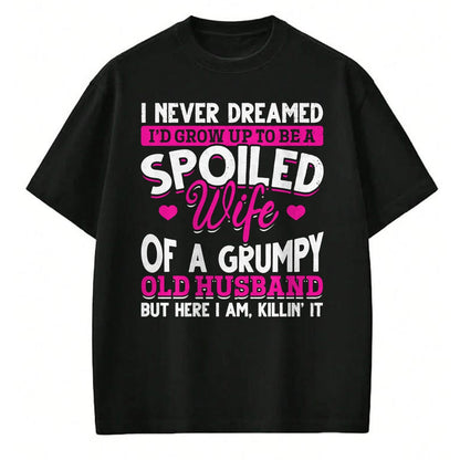 Best Wife Shirt, Wife and Husband Unisex T-Shirt/Hoodie/Sweatshirt HLT00 - Gift for wife T shirt, spoiled wife   Grumpy Old Husband Spoiled Wife Of Grumpy Old Husband Pullover