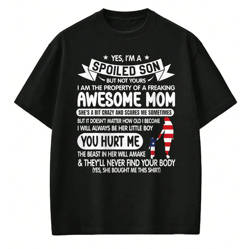 Gift for Mom Shirt, Funny Mom Unisex T-Shirt/Hoodie/Sweatshirt HLT00 - I'm A Spoiled Son But Not Yours Freaking Awesome Mom Vintage T-Shirt