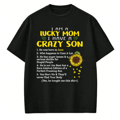 Gift for Mom Shirt, Funny Mom Unisex T-Shirt/Hoodie/Sweatshirt HLT00 - I am a lucky mom i have a crazy son he was born in june T-Shirt