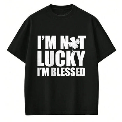 Patrick Day Shirts for Family, Funny Patrick Day shirts, st patrick's day Unisex T-Shirt/Hoodie/Sweatshirt HLT00 - I_m Not Lucky I_m Blessed Saint Patrick Day Irish T-Shirt