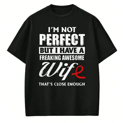 Best Husband Shirt, Wife and Husband Unisex T-Shirt/Hoodie/Sweatshirt HLT00 - I_m Not Perfect But I Have A Freaking Awesome Wife T-Shirt