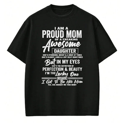 Gift for Mom Shirt, Funny Mom Unisex T-Shirt/Hoodie/Sweatshirt HLT00 - I Am A Proud Mom Of A Freaking Awesome Daughter Christmas T-Shirt