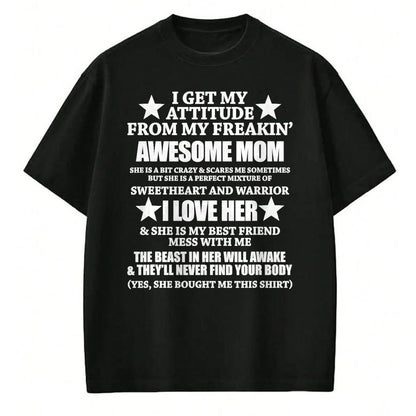 Gift for Mom Shirt, Funny Mom Unisex T-Shirt/Hoodie/Sweatshirt HLT00 - I Get My Attitude From My Freaking Awesome Mom Funny T-Shirt