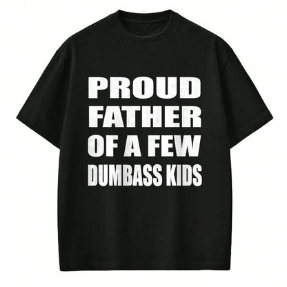 Gift for Dad Shirt, Funny Dad Unisex T-Shirt/Hoodie/Sweatshirt HLT00 – Proud Father Of A Few Dumbass Kids Father_s Day T-Shirt
