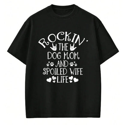 Best Wife Shirt, Wife and Husband Unisex T-Shirt/Hoodie/Sweatshirt HLT00 - Gift for wife T shirt, spoiled wife   Rocking the Dog Mom and Spoiled Wife Life Funny Dog Owner T-Sh