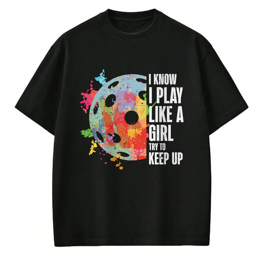 Funny Pickleball Shirt, Pickleball Lover Unisex T-Shirt/Hoodie/Sweatshirt HLT00 - Pickle Ball I Play Like A Girl Pickleball Women Girls Kids T-Shirt