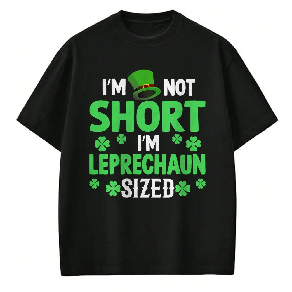 Patrick Day Shirts for Family, Funny Patrick Day shirts, st patrick's day Unisex T-Shirt/Hoodie/Sweatshirt HLT00 - I_m not short I_m leprechaun sized happy saint Patrick day T-Shirt