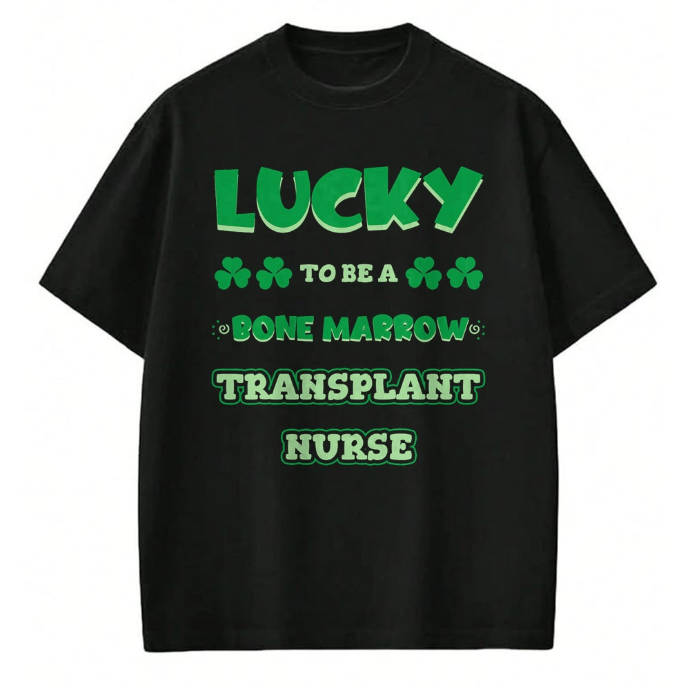 Patrick Day Shirts for Family, Funny Patrick Day shirts, st patrick's day Unisex T-Shirt/Hoodie/Sweatshirt HLT00 - Lucky To Be A Bone Marrow Transplant Nurse St. Patrick Day T-Shirt