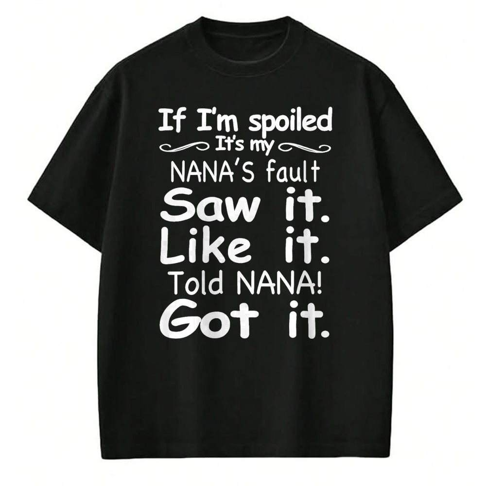 Best Wife Shirt, Wife and Husband Unisex T-Shirt/Hoodie/Sweatshirt HLT00 - If I'm Spoiled It's My Nana's Fault Funny Grandkids Saying T-Shirt