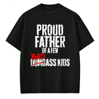 Gift for Dad Shirt, Funny Dad Unisex T-Shirt/Hoodie/Sweatshirt HLT00 – Funny Proud Father of a Few Badass Kids NOT Dumbass Kids T-Shirt