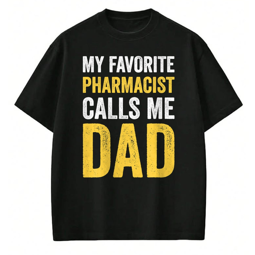 Gift for Dad Shirt, Funny Dad Unisex T-Shirt/Hoodie/Sweatshirt HLT00 – My Favorite Pharmacist Calls Me Dad Funny-Proud Dad Father T-Shirt