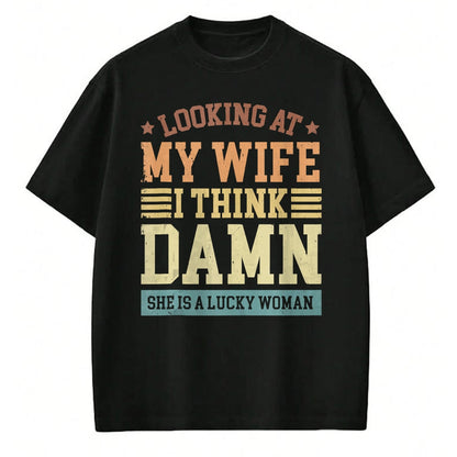 Best Wife Shirt, Wife and Husband Unisex T-Shirt/Hoodie/Sweatshirt HLT00 - Gift for wife T shirt, lucky wife   Looking At My Wife I Think Damn She Is A Lucky Woman Tank Top