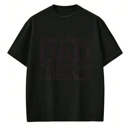 Gift for Dad Shirt, Funny Dad Unisex T-Shirt/Hoodie/Sweatshirt HLT00 – Father_s Day Just A Proud Dad That Didn_t Raise Liberals Dad T-Shirt