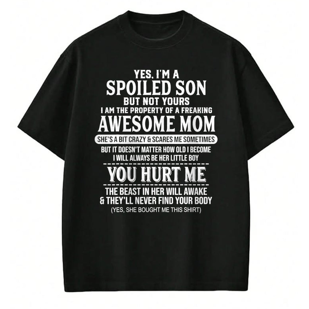Gift for Mom Shirt, Funny Mom Unisex T-Shirt/Hoodie/Sweatshirt HLT00 - Yes I'm A Spoiled Son But Not Yours Freaking Awesome Mom T-Shirt