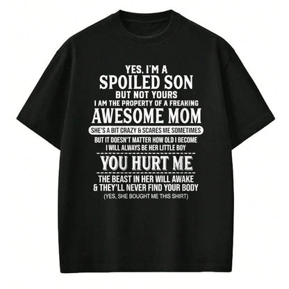 Gift for Mom Shirt, Funny Mom Unisex T-Shirt/Hoodie/Sweatshirt HLT00 - Yes I'm A Spoiled Son But Not Yours Freaking Awesome Mom T-Shirt