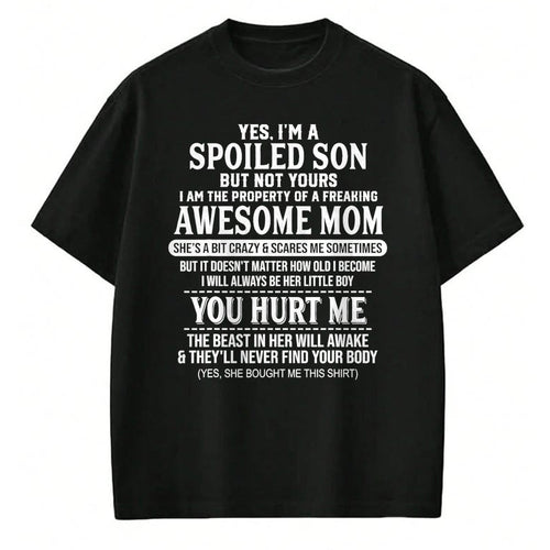 Gift for Mom Shirt, Funny Mom Unisex T-Shirt/Hoodie/Sweatshirt HLT00 - Yes I'm A Spoiled Son But Not Yours Freaking Awesome Mom T-Shirt
