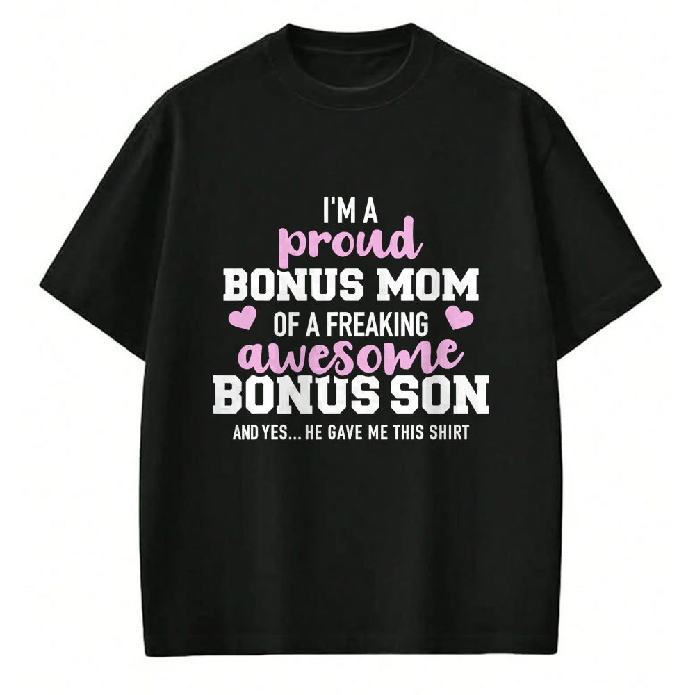 Gift for Mom Shirt, Funny Mom Unisex T-Shirt/Hoodie/Sweatshirt HLT00 - I'm a proud bonus mom of an awesome bonus son T-Shirt