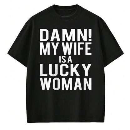 Best Wife Shirt, Wife and Husband Unisex T-Shirt/Hoodie/Sweatshirt HLT00 - Gift for wife T shirt, lucky wife   Funny Sarcastic Humor Damn My Wife Is A Lucky Woman T-Shirt (1)