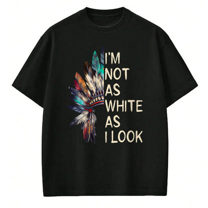 Native American T-Shirts, Vintage Native American Unisex T-Shirt/Hoodie/Sweatshirt HLT00 - I_m Not As White As I Look Native American Indian Day Pride (1)