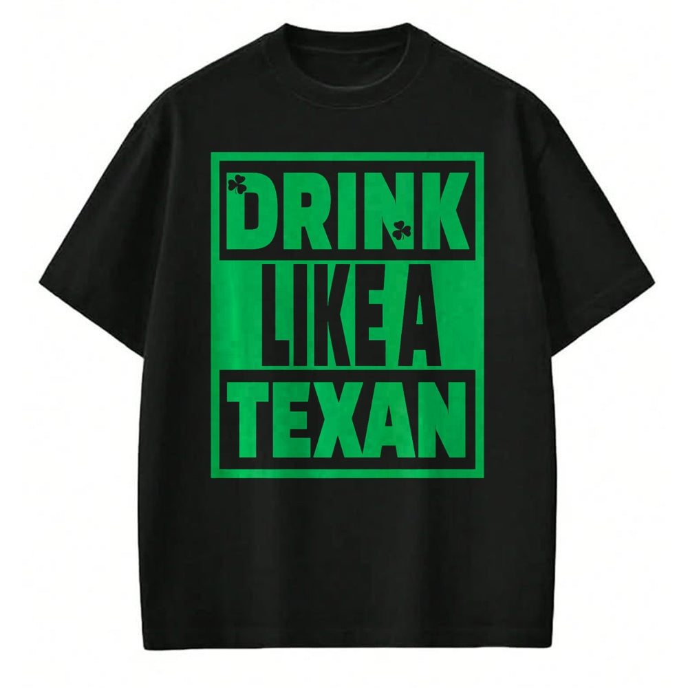 Patrick Day Shirts for Family, Funny Patrick Day shirts, st patrick's day Unisex T-Shirt/Hoodie/Sweatshirt HLT00 - Drink Like A Texan, Texas St Patrick Day
