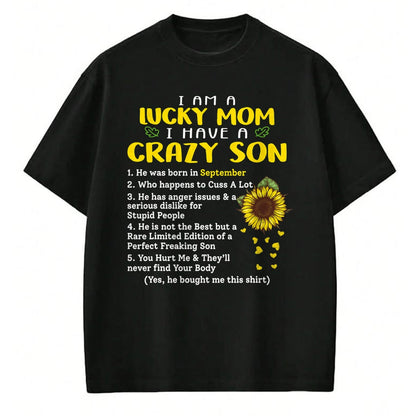 Gift for Mom Shirt, Funny Mom Unisex T-Shirt/Hoodie/Sweatshirt HLT00 - I am a lucky mom i have a crazy son he was born in september T-Shirt