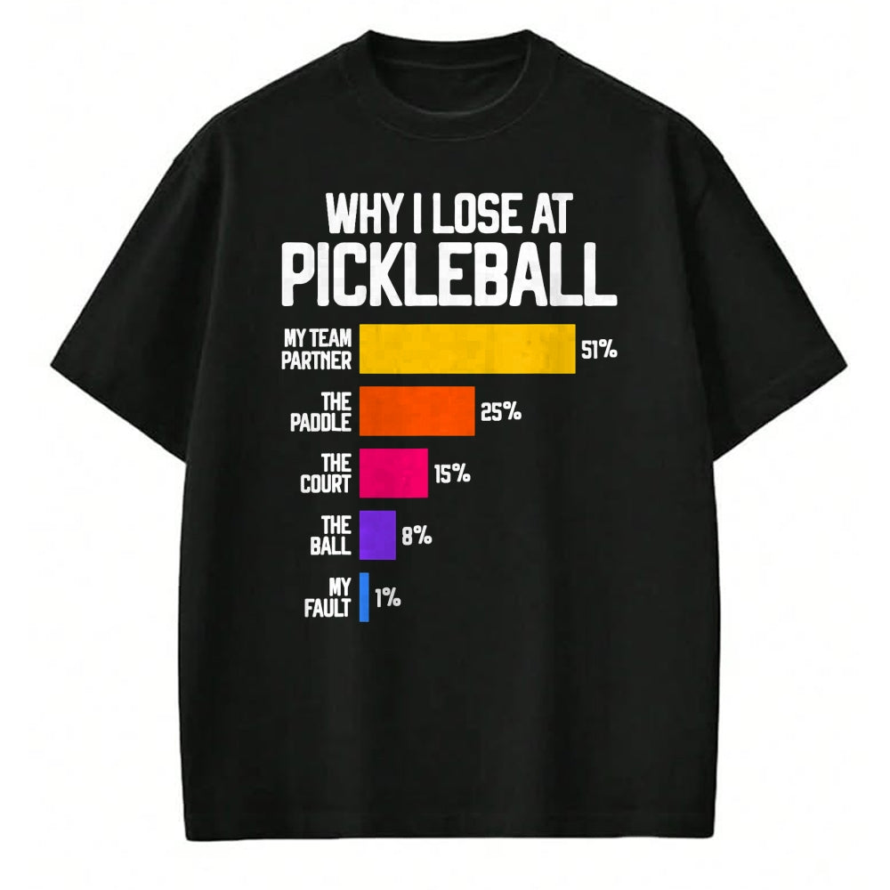 Funny Pickleball Shirt, Pickleball Lover Unisex T-Shirt/Hoodie/Sweatshirt HLT00 - Funny Pickleball Humor T-Shirt Why I Lose - Black, Classic Fit, Crew Neck, Short Sleeve