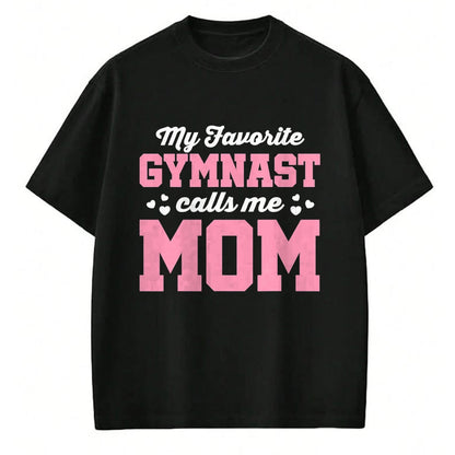 Gift for Mom Shirt, Funny Mom Unisex T-Shirt/Hoodie/Sweatshirt HLT00 - My Favorite Gymnast Calls Me Mom Gymnastics Mom T-Shirt