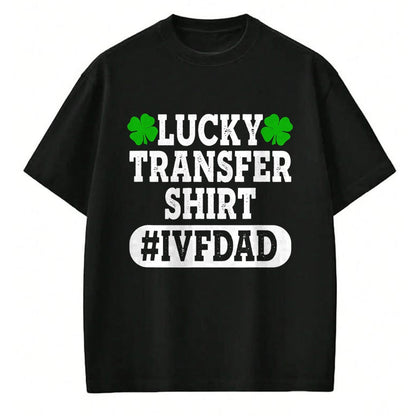 Gift for Dad Shirt, Funny Dad Unisex T-Shirt/Hoodie/Sweatshirt HLT00 – Mens IVF Embryo Lucky Transfer Dad Fertility T-Shirt
