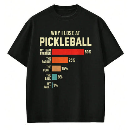 Funny Pickleball Shirt, Pickleball Lover Unisex T-Shirt/Hoodie/Sweatshirt HLT00 - Why I Lose at Pickleball Player Funny Pickleballers T-Shirt