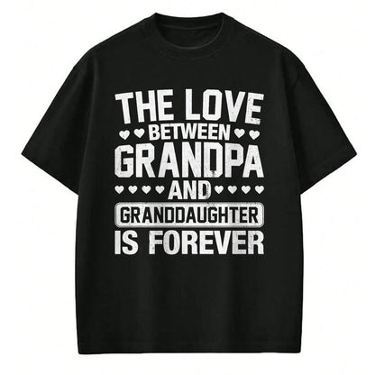 Best Grandpa Shirt, Proud Grandpa Unisex T-Shirt/Hoodie/Sweatshirt HLT00 - The Love Between Grandpa and Granddaughter is Forever T-Shirt