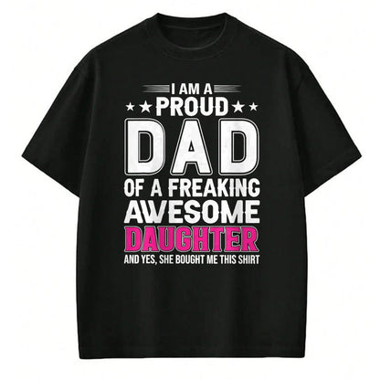 Gift for Dad Shirt, Funny Dad Unisex T-Shirt/Hoodie/Sweatshirt HLT00 – I Am A Proud Dad Of A Freaking Amazing Daughter for Father T-Shirt