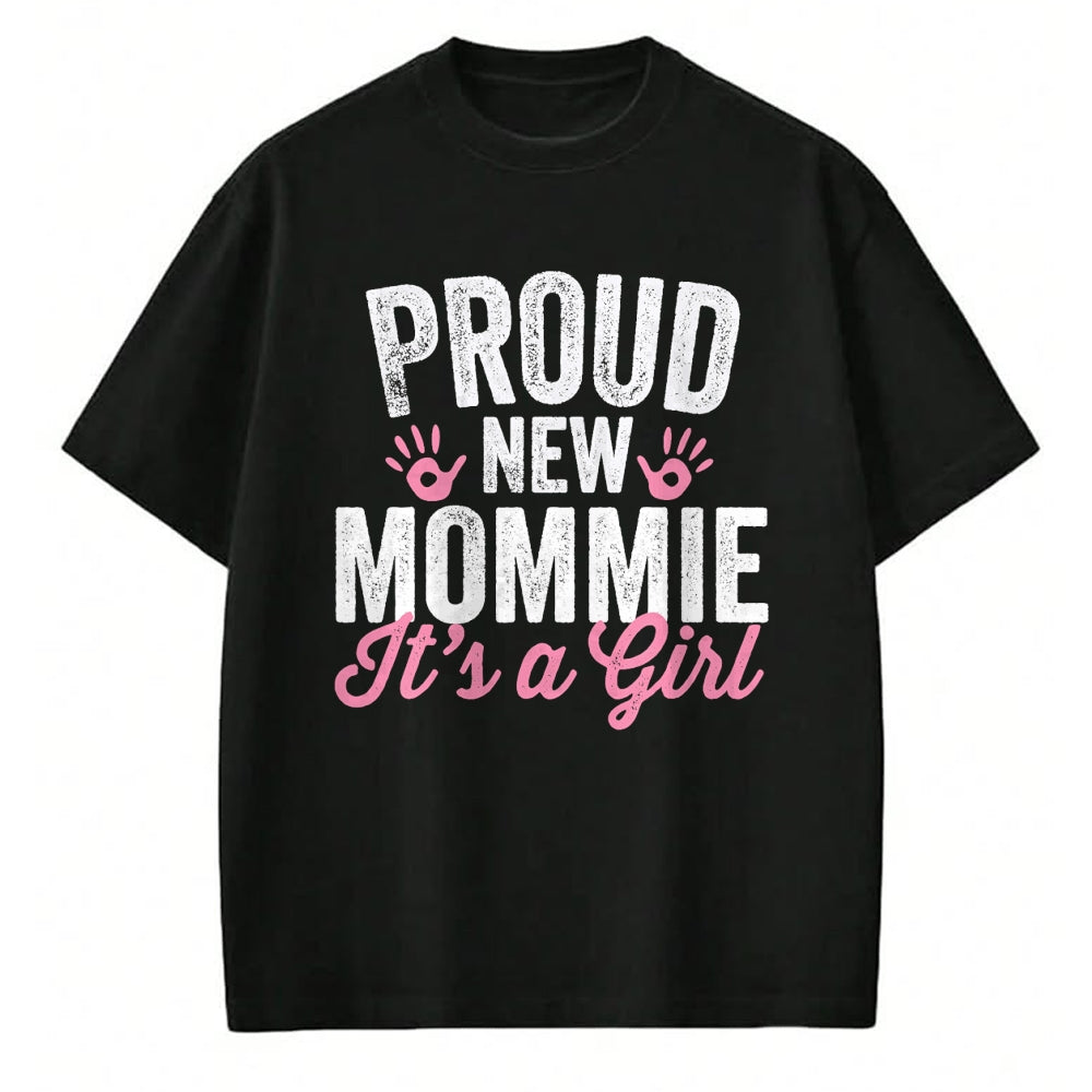 Gift for Mom Shirt, Funny Mom Unisex T-Shirt/Hoodie/Sweatshirt HLT00 - Proud New Mommie Its A Girl Mother Soon To Be Mom T-Shirt