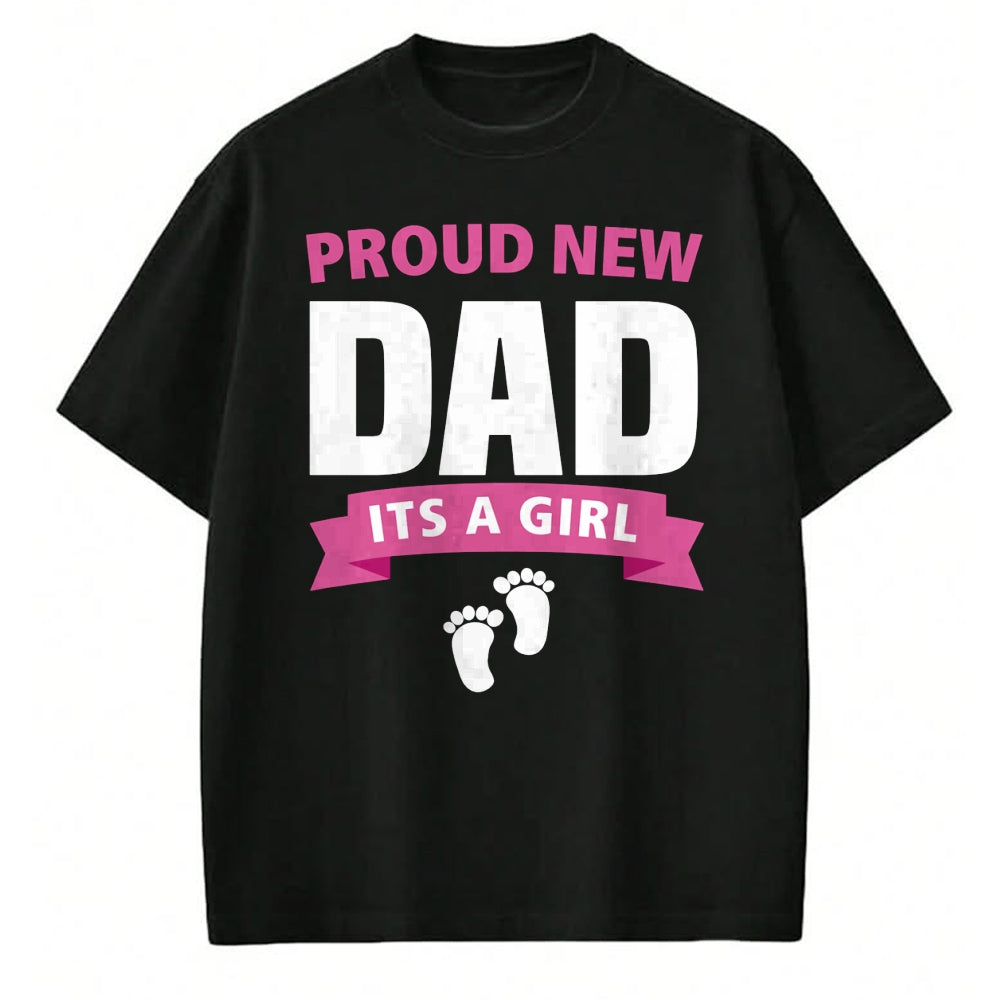 Gift for Dad Shirt, Funny Dad Unisex T-Shirt/Hoodie/Sweatshirt HLT00 – Proud New Dad It_s Girl Funny Father_s Day Gift for Men Gran Long Sleeve T-Shirt