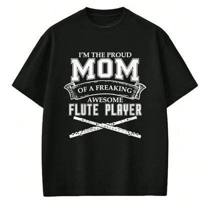 Gift for Mom Shirt, Funny Mom Unisex T-Shirt/Hoodie/Sweatshirt HLT00 - I'M PROUD MOM OF FREAKING AWESOME FLUTE PLAYER Band T-Shirt