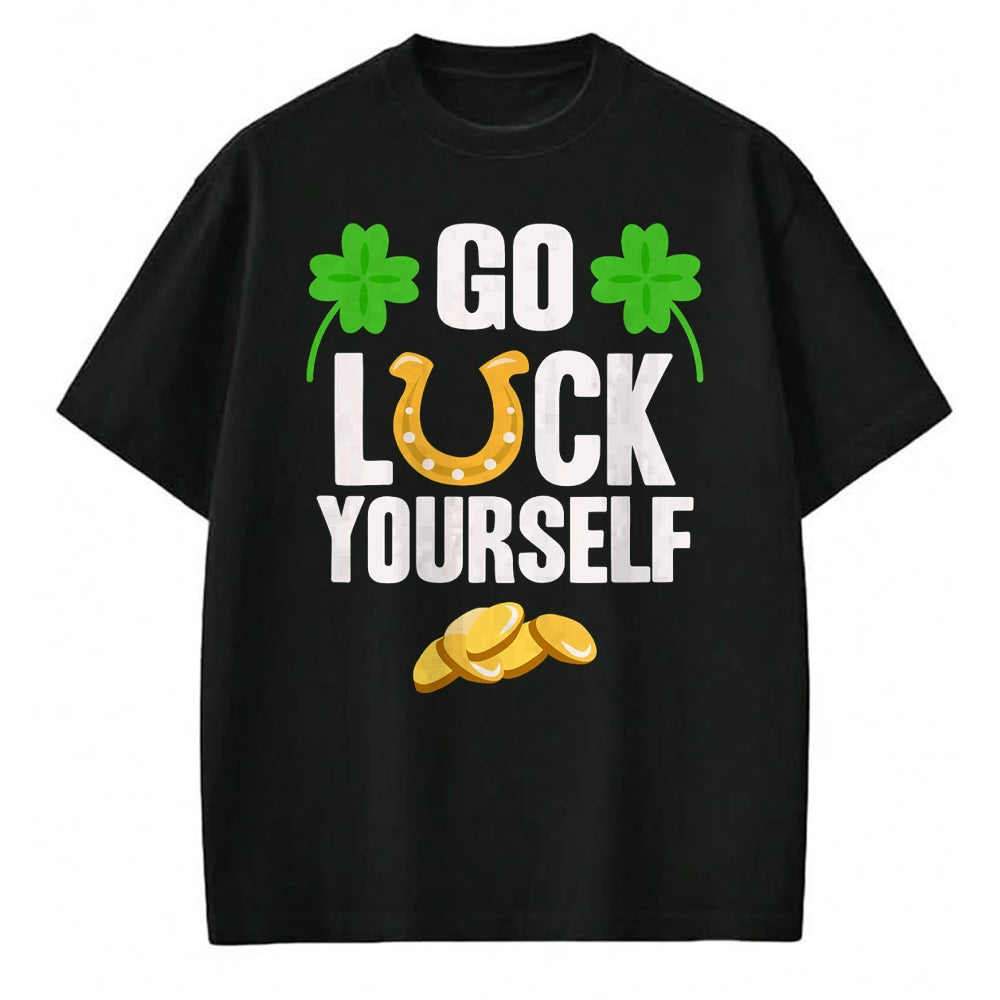 Patrick Day Shirts for Family, Funny Patrick Day shirts, st patrick's day Unisex T-Shirt/Hoodie/Sweatshirt HLT00 - Go Luck Yourself T-Shirt St Patrick Day 2022 Shirt Idea T-Shirt