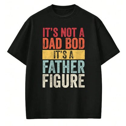 Gift for Dad Shirt, Funny Dad Unisex T-Shirt/Hoodie/Sweatshirt HLT00 – Mens It_s Not A Dad Bod It_s A Father Figure, Funny Retro Vintage,Short Sleeve T-Shirt