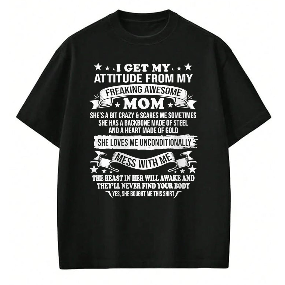 Gift for Mom Shirt, Funny Mom Unisex T-Shirt/Hoodie/Sweatshirt HLT00 - Mothers Day I Get My Attitude From My Freaking Awesome Mom T-Shirt