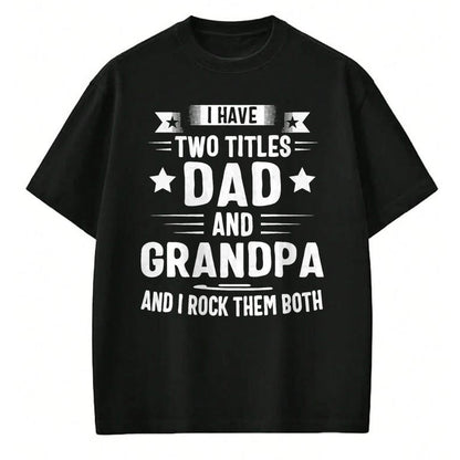 Best Grandpa Shirt, Proud Grandpa Unisex T-Shirt/Hoodie/Sweatshirt HLT00 - Grandpa For Men I Have Two Titles Dad And Grandpa T-Shirt