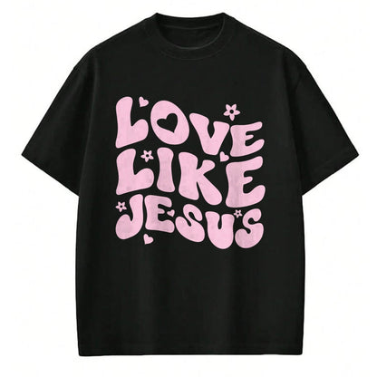 Christian Tee, Christian Faith Unisex T-Shirt/Hoodie/Sweatshirt HLT00 - Love Like Jesus Positive Catholic Preppy Retro Christian T-Shirt