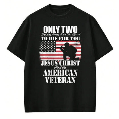 Proud Veteran Shirt, Funny Veteran UnisexT-Shirt/Hoodie/Sweatshirt HLT00 - Two Died for You Jesus and American Veteran Memorial Gift T-Shirt Small