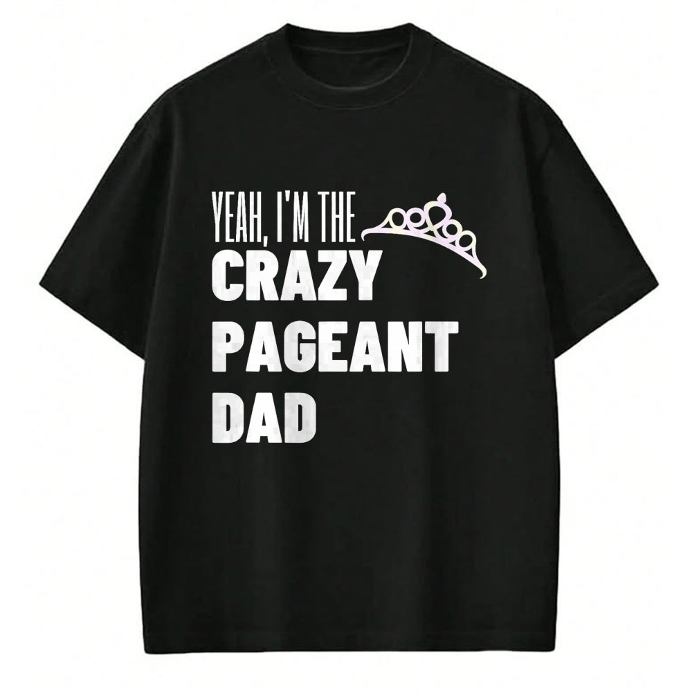 Gift for Dad Shirt, Funny Dad Unisex T-Shirt/Hoodie/Sweatshirt HLT00 – Beauty Pageant Crazy Dad Funny Glitz Proud Father Gift T-Shirt