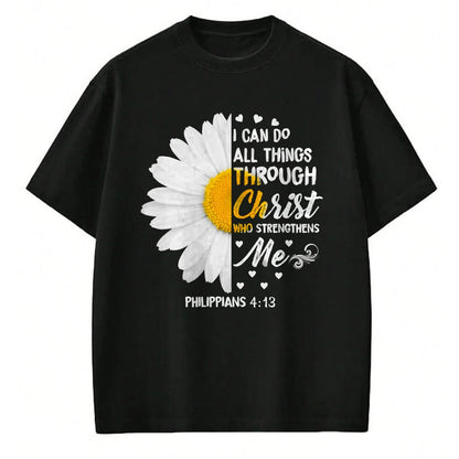 Christian Tee, Christian Faith Unisex T-Shirt/Hoodie/Sweatshirt HLT00 - I Can Do All Things Through Christ - Daisy Flower Religious T-Shirt (1)