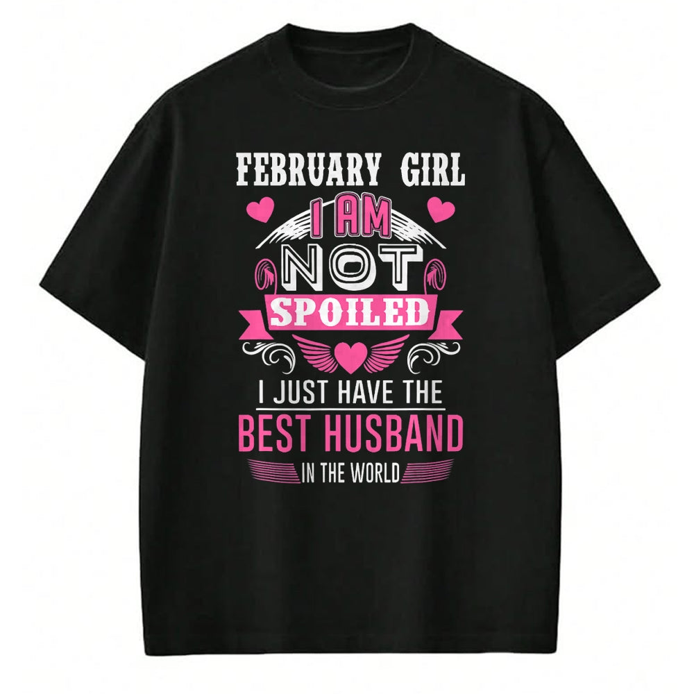 Best Wife Shirt, Wife and Husband Unisex T-Shirt/Hoodie/Sweatshirt HLT00 - February Girl I Am Not Spoiled I Just Have The Best Husband T-Shirt (1)