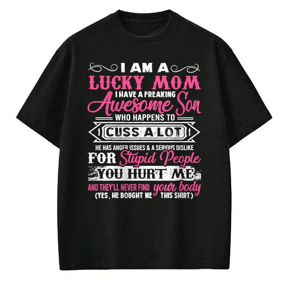 Gift for Mom Shirt, Funny Mom Unisex T-Shirt/Hoodie/Sweatshirt HLT00 - I Am A Lucky Mom I Have A Freaking Awesome Son Tee Gifts T-Shirt