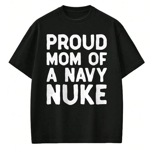 Gift for Mom Shirt, Funny Mom Unisex T-Shirt/Hoodie/Sweatshirt HLT00 - Proud Mom Of A Navy Nuke T-shirt