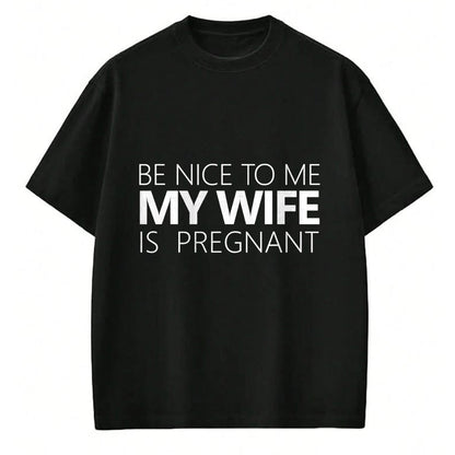 Gift for Dad Shirt, Funny Dad Unisex T-Shirt/Hoodie/Sweatshirt HLT00 – Be Nice To Me My Wife Is Pregnant Tee Cute Dad Gift