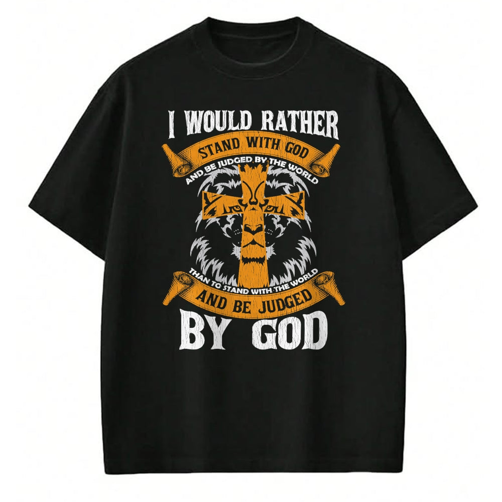Christian Tee, Christian Faith Unisex T-Shirt/Hoodie/Sweatshirt HLT00 - I Would Rather Stand With God Jesus Christ Christian Faith T-Shirt (2)