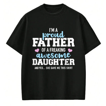 Gift for Dad Shirt, Funny Dad Unisex T-Shirt/Hoodie/Sweatshirt HLT00 – Proud father of a freaking awesome daughter T-Shirt