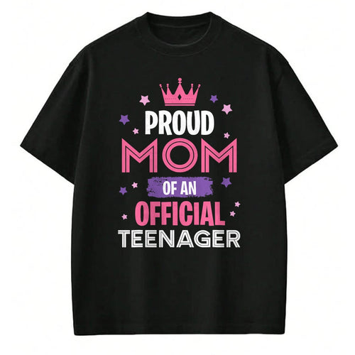 Gift for Mom Shirt, Funny Mom Unisex T-Shirt/Hoodie/Sweatshirt HLT00 - Proud Mom of An Official Teenager 13th Official Birthday T-Shirt